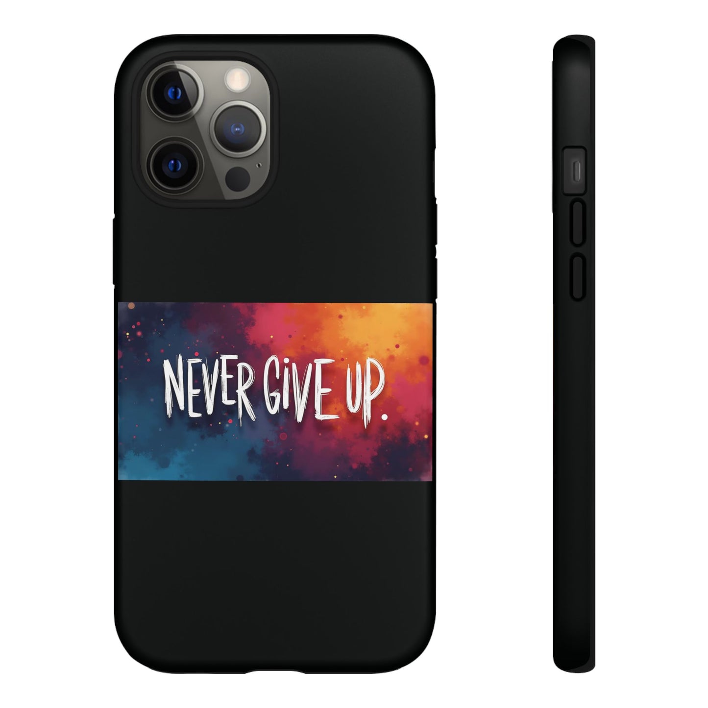 Tough Phone Case - Shock Absorbent Never Give Up Design