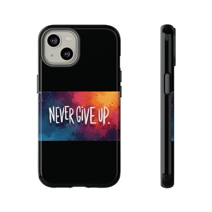 Tough Phone Case - Shock Absorbent Never Give Up Design