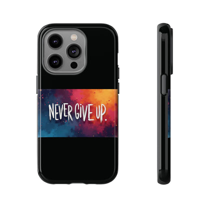 Tough Phone Case - Shock Absorbent Never Give Up Design