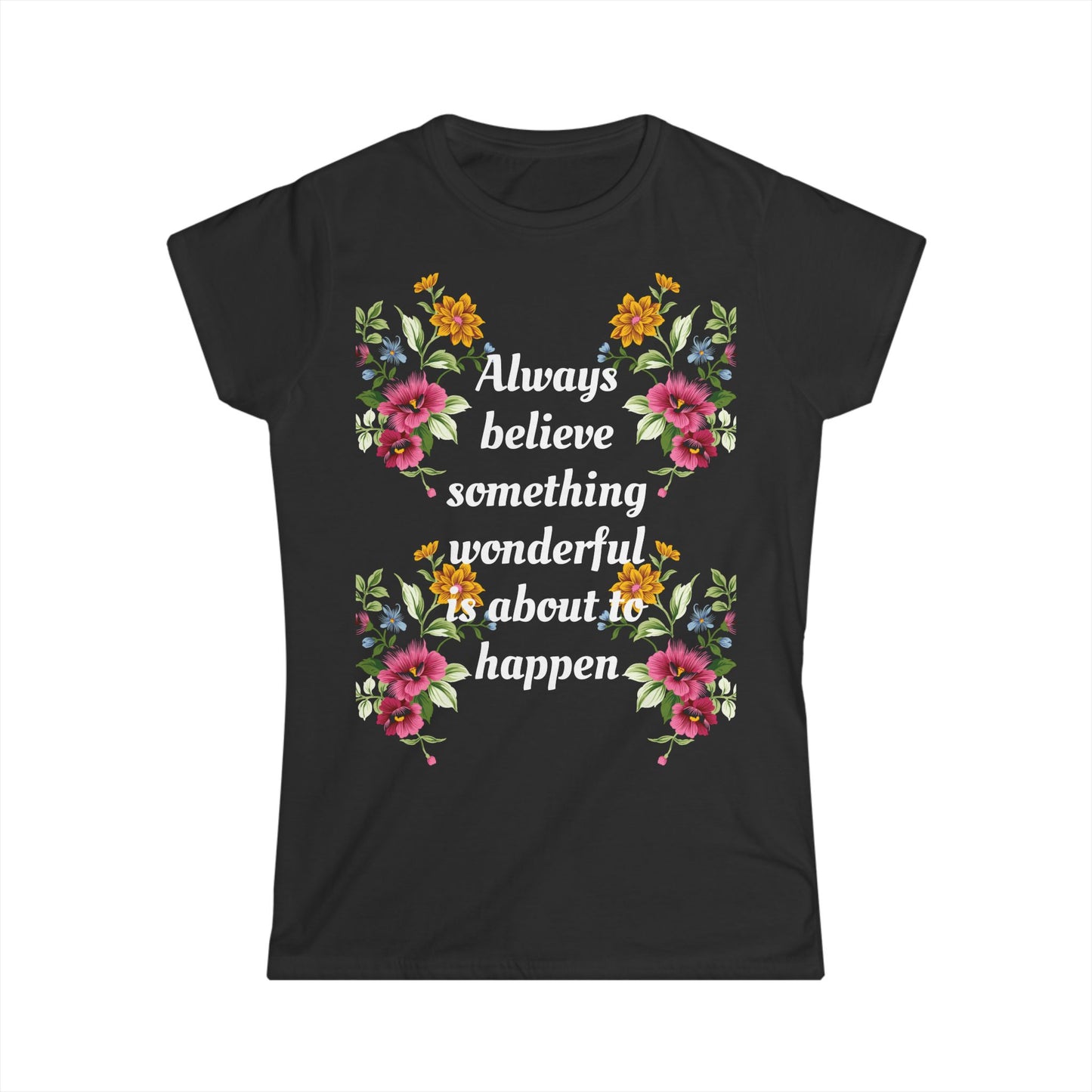 Women's T-shirt Soft Stylish Always Believe Design