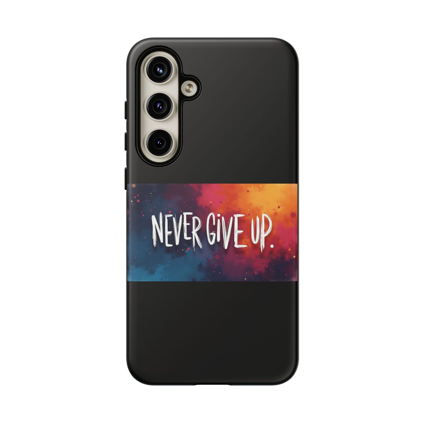 Tough Phone Case - Shock Absorbent Never Give Up Design