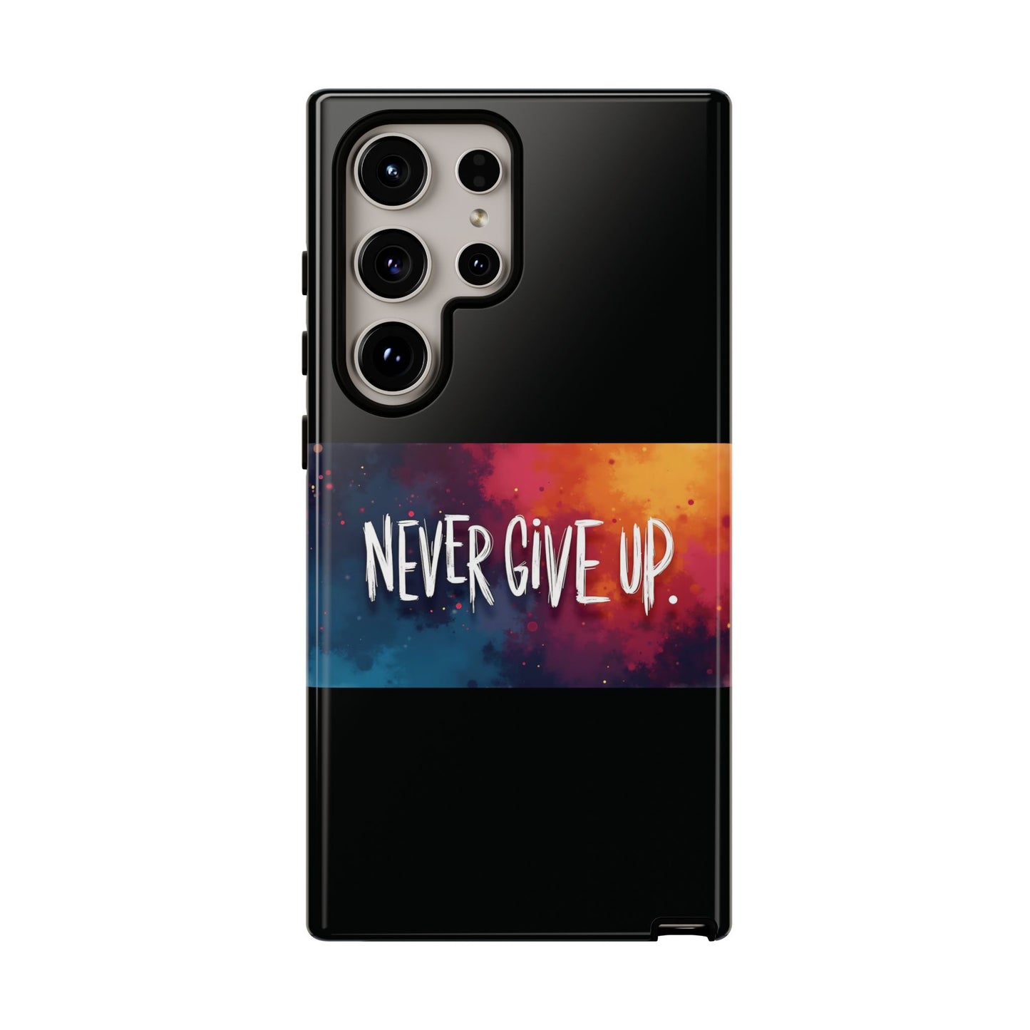 Tough Phone Case - Shock Absorbent Never Give Up Design