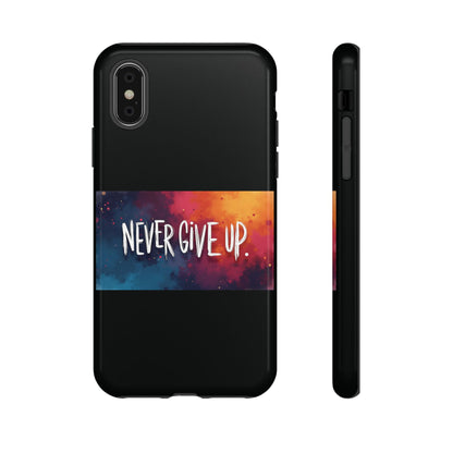 Tough Phone Case - Shock Absorbent Never Give Up Design