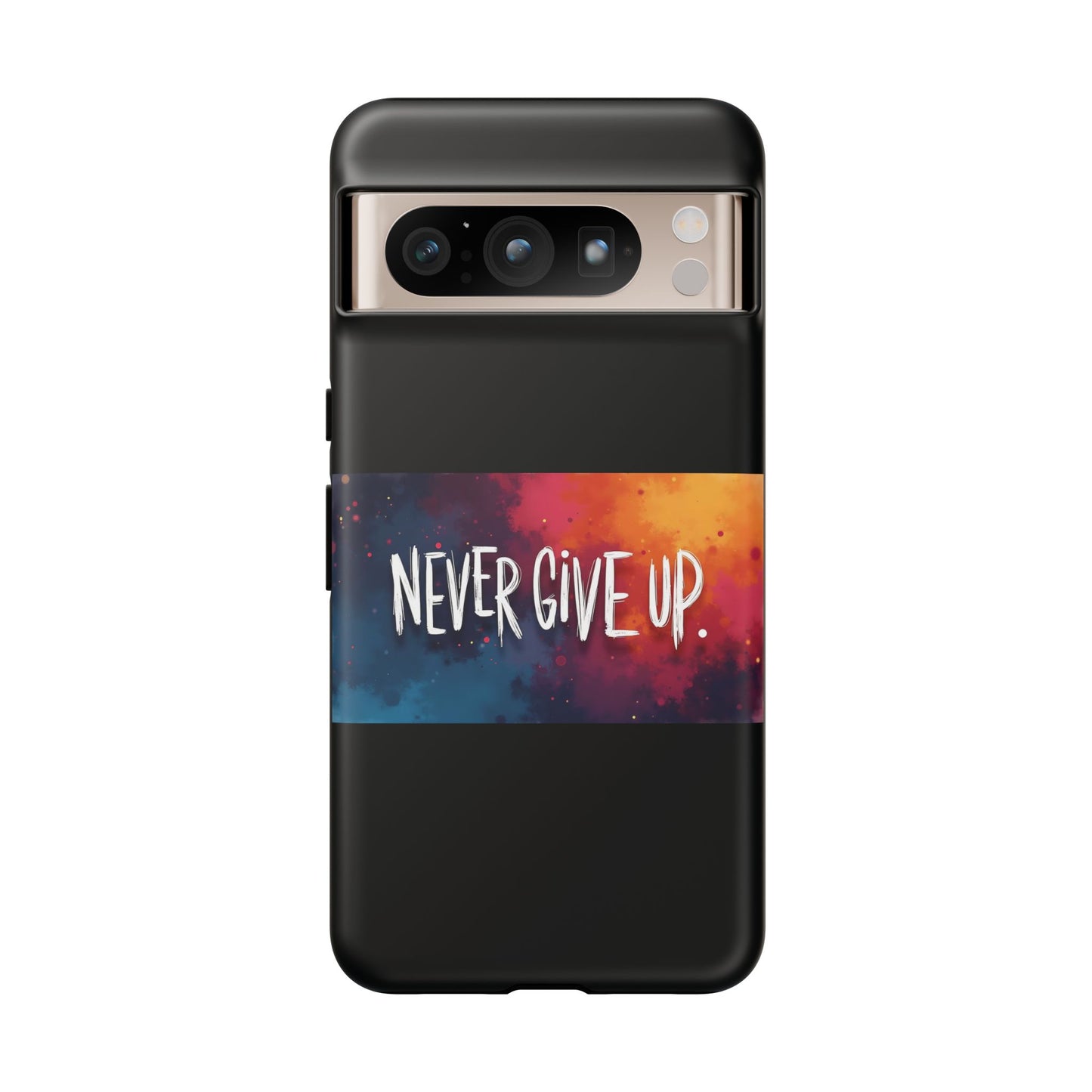 Tough Phone Case - Shock Absorbent Never Give Up Design