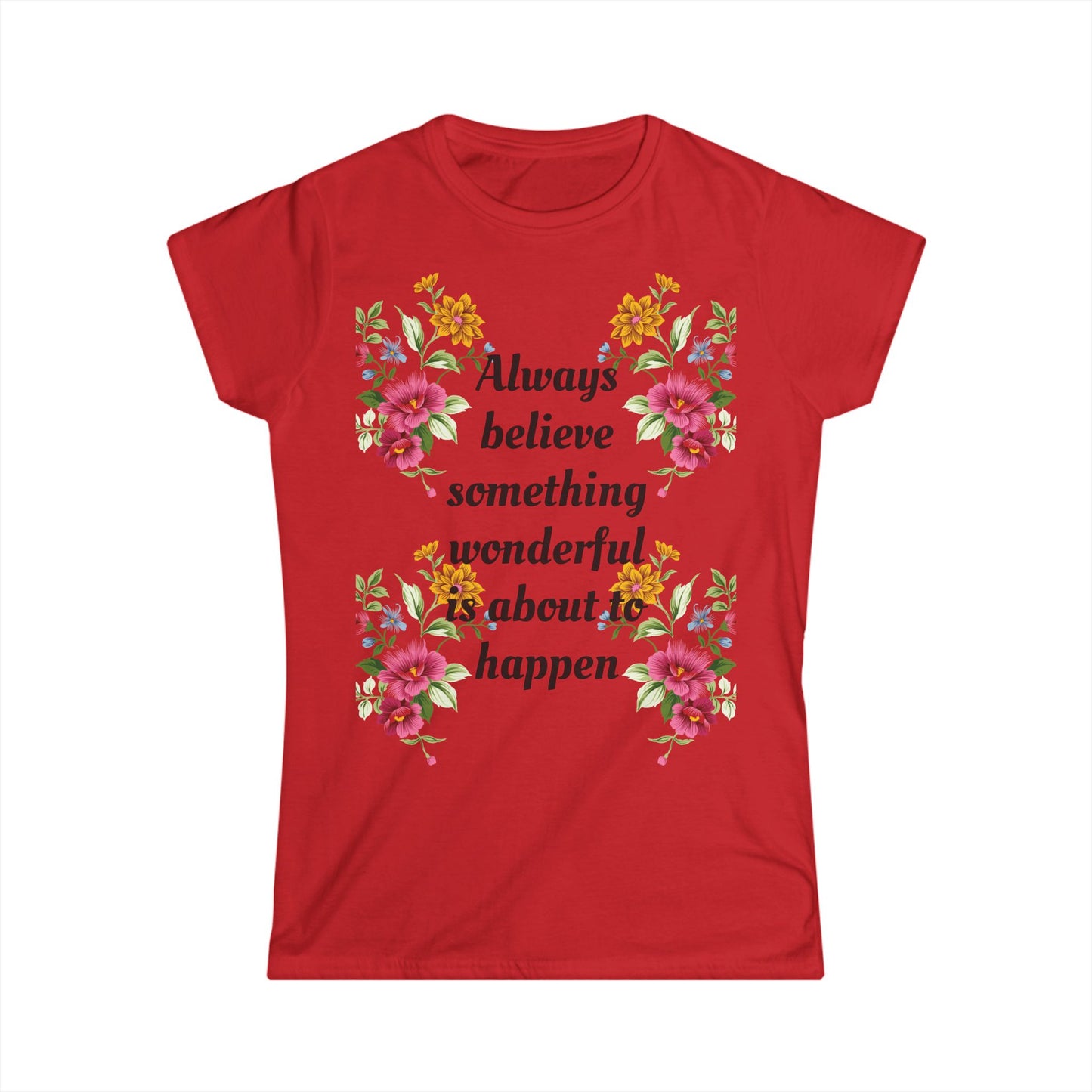 Women's T-shirt Soft Stylish Always Believe Design