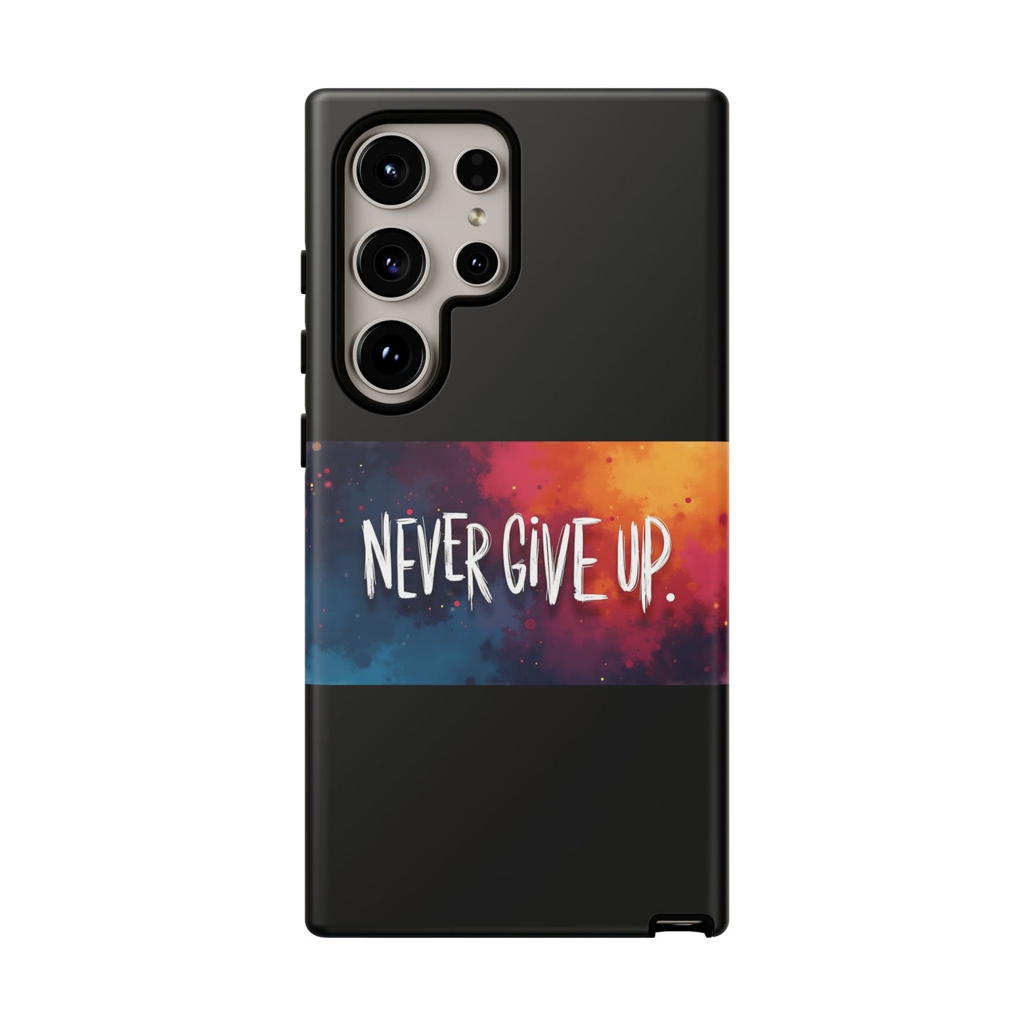 Tough Phone Case - Shock Absorbent Never Give Up Design