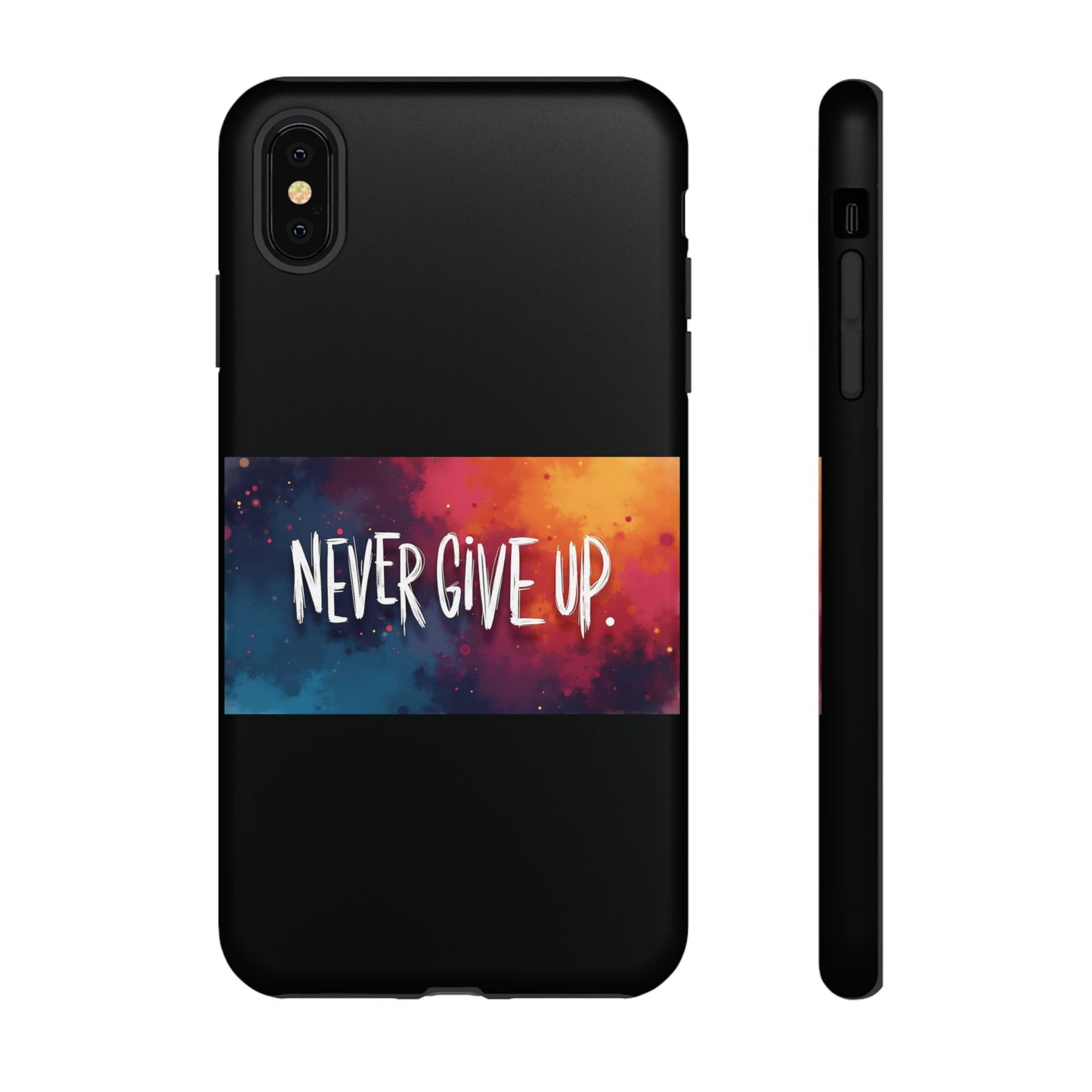 Tough Phone Case - Shock Absorbent Never Give Up Design