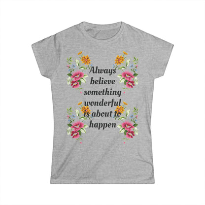 Women's T-shirt Soft Stylish Always Believe Design