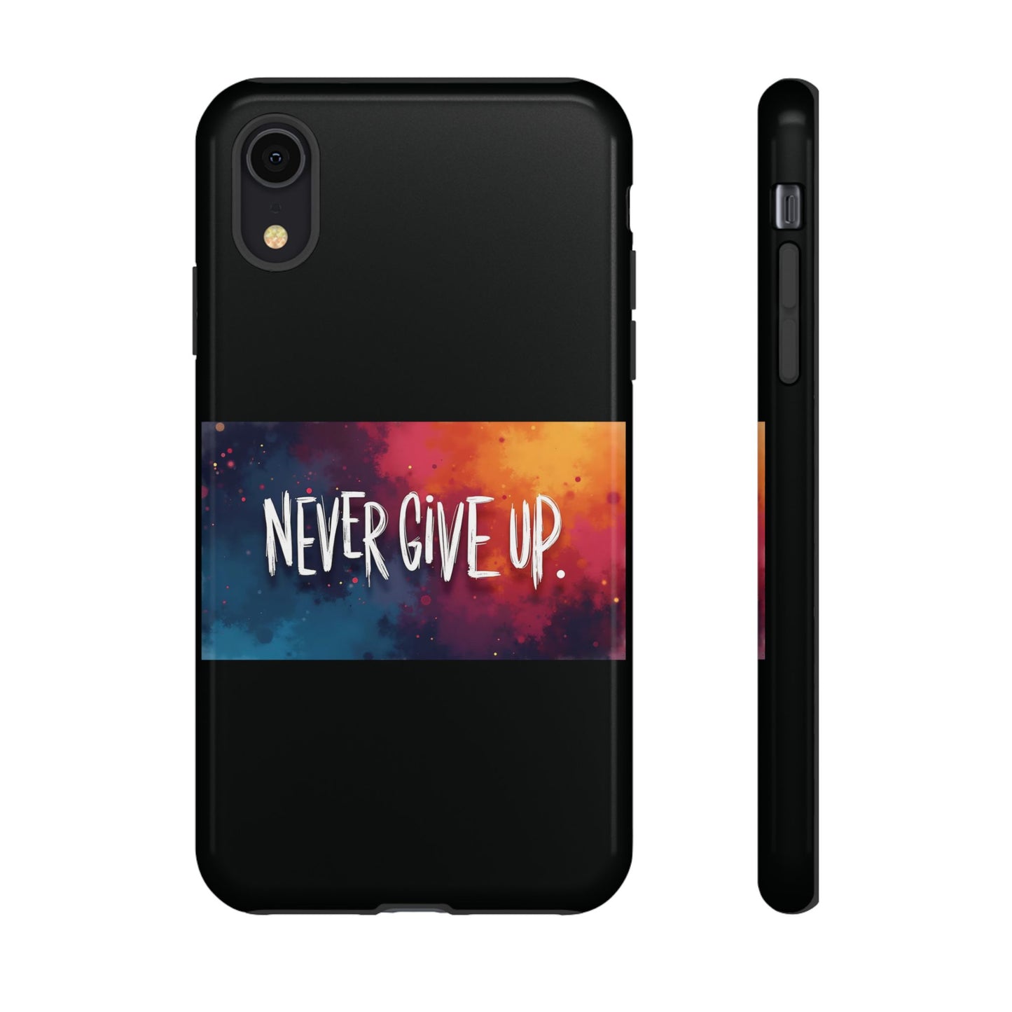 Tough Phone Case - Shock Absorbent Never Give Up Design