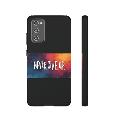 Tough Phone Case - Shock Absorbent Never Give Up Design