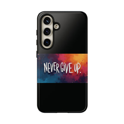 Tough Phone Case - Shock Absorbent Never Give Up Design