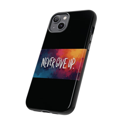 Tough Phone Case - Shock Absorbent Never Give Up Design