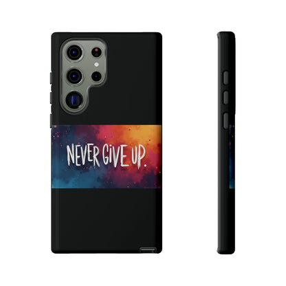 Tough Phone Case - Shock Absorbent Never Give Up Design