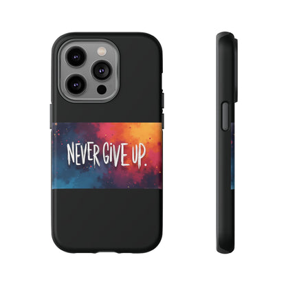 Tough Phone Case - Shock Absorbent Never Give Up Design