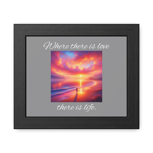 Framed  Print Wall Hanging Where There Is Love, There Is Life Design