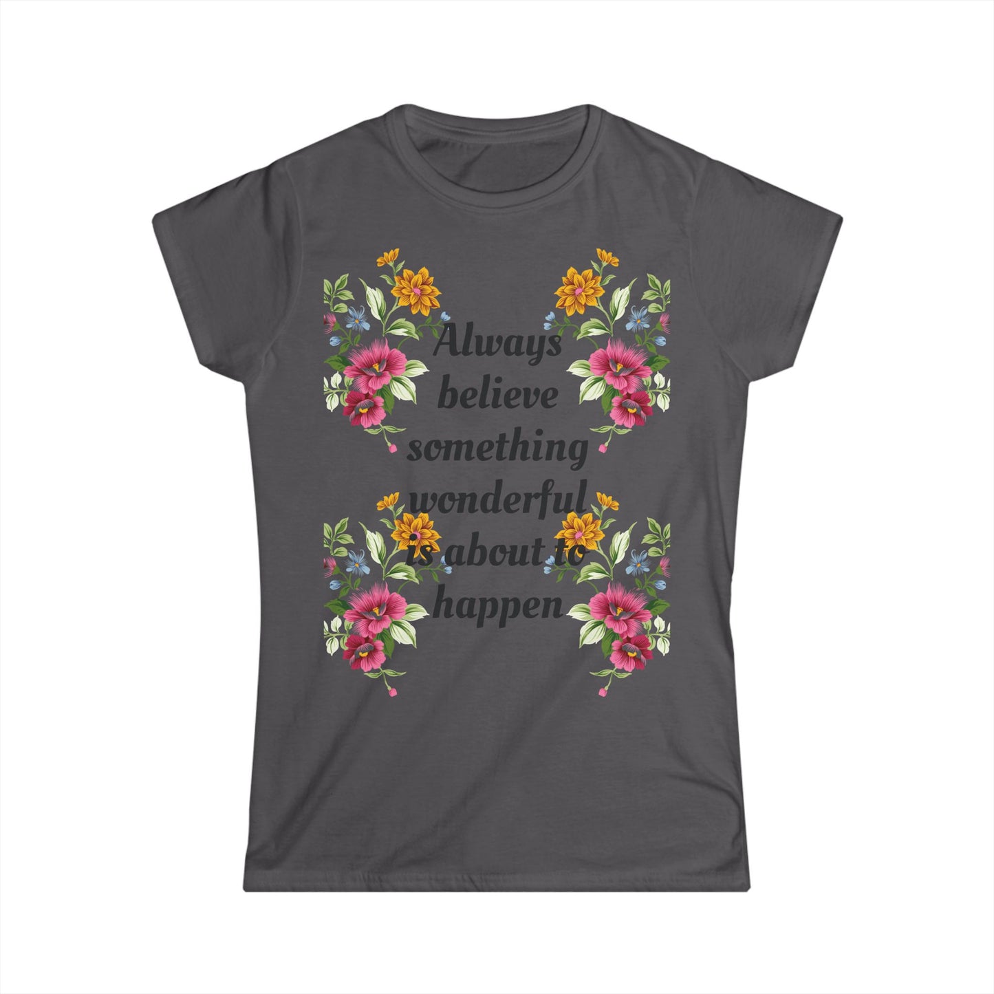 Women's T-shirt Soft Stylish Always Believe Design