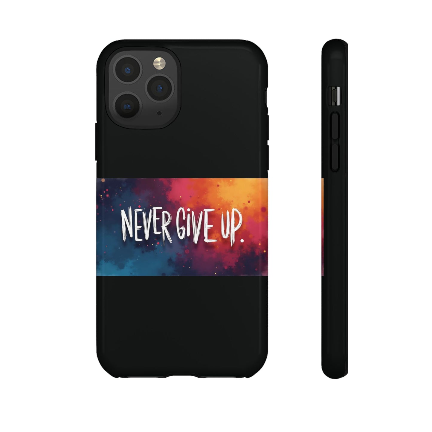 Tough Phone Case - Shock Absorbent Never Give Up Design