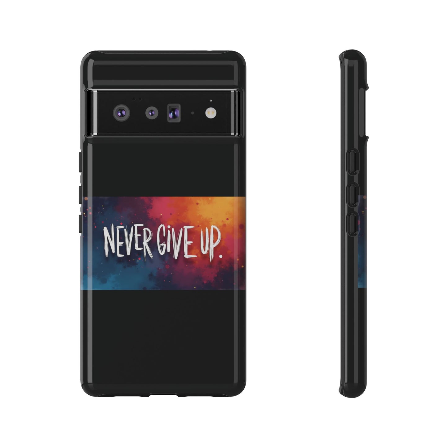 Tough Phone Case - Shock Absorbent Never Give Up Design