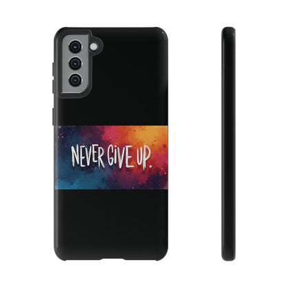 Tough Phone Case - Shock Absorbent Never Give Up Design