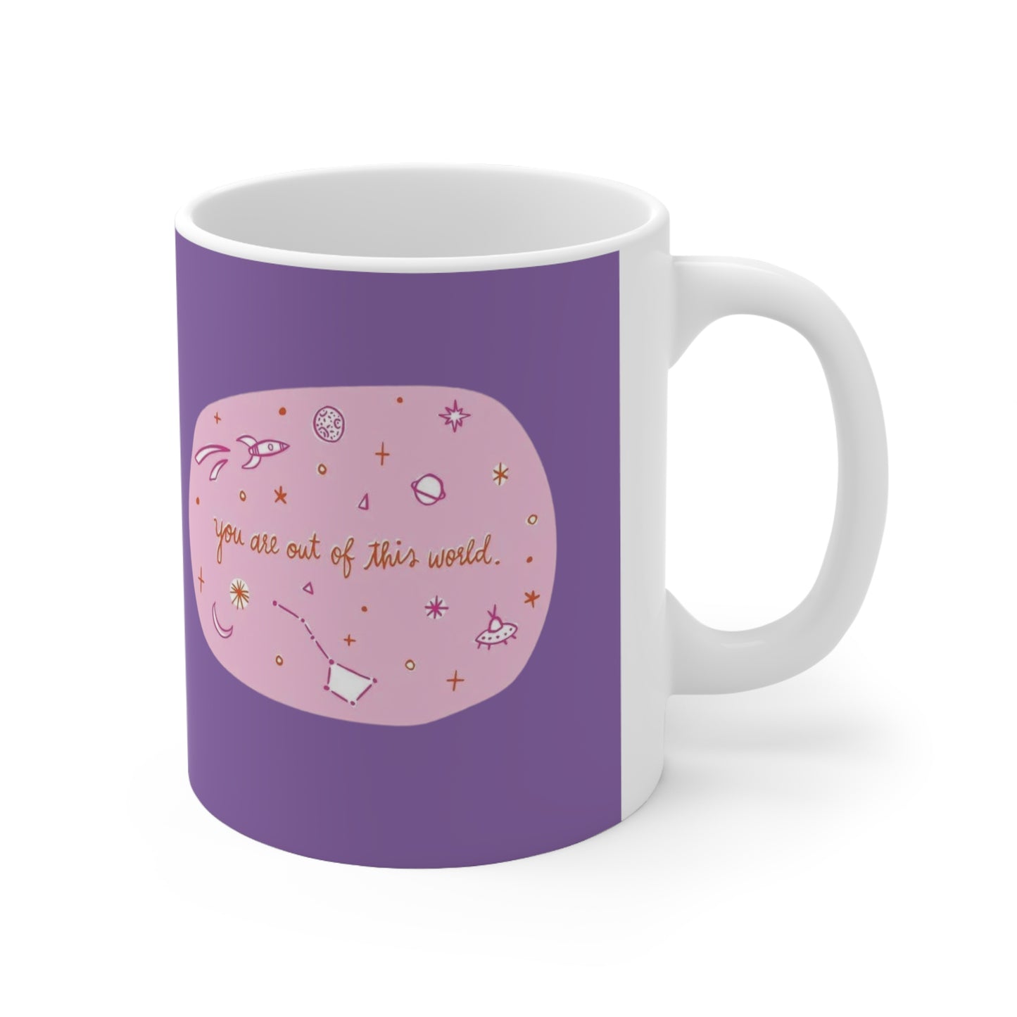 Ceramic Mugs, 11oz, 15oz  You Are Out Of This World Design