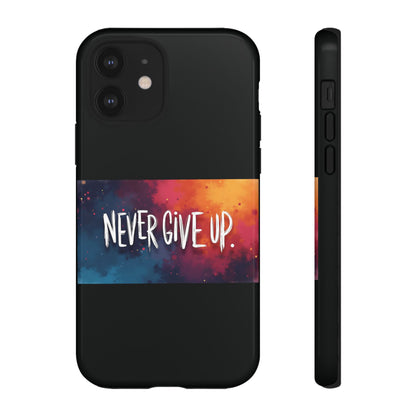 Tough Phone Case - Shock Absorbent Never Give Up Design