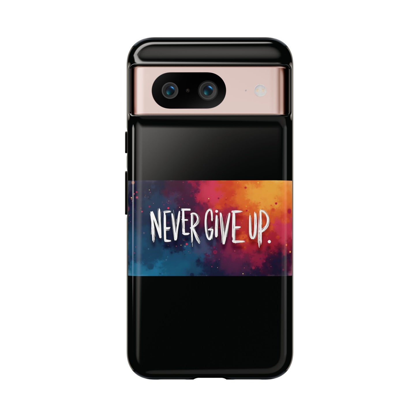 Tough Phone Case - Shock Absorbent Never Give Up Design