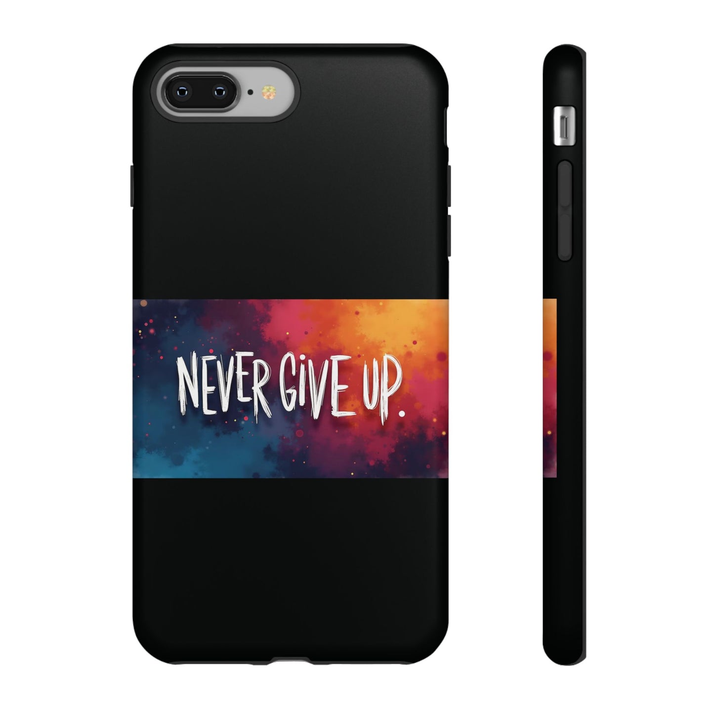 Tough Phone Case - Shock Absorbent Never Give Up Design