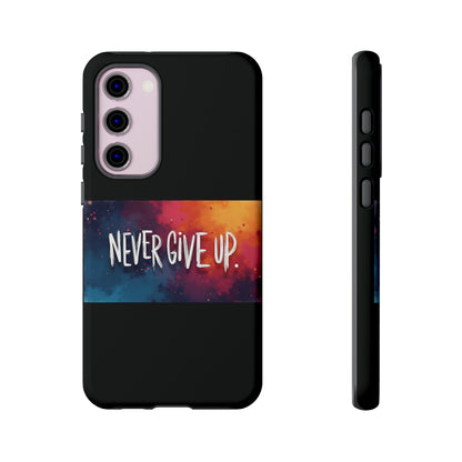 Tough Phone Case - Shock Absorbent Never Give Up Design