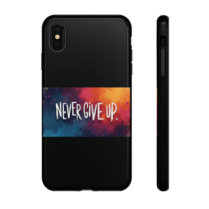 Tough Phone Case - Shock Absorbent Never Give Up Design