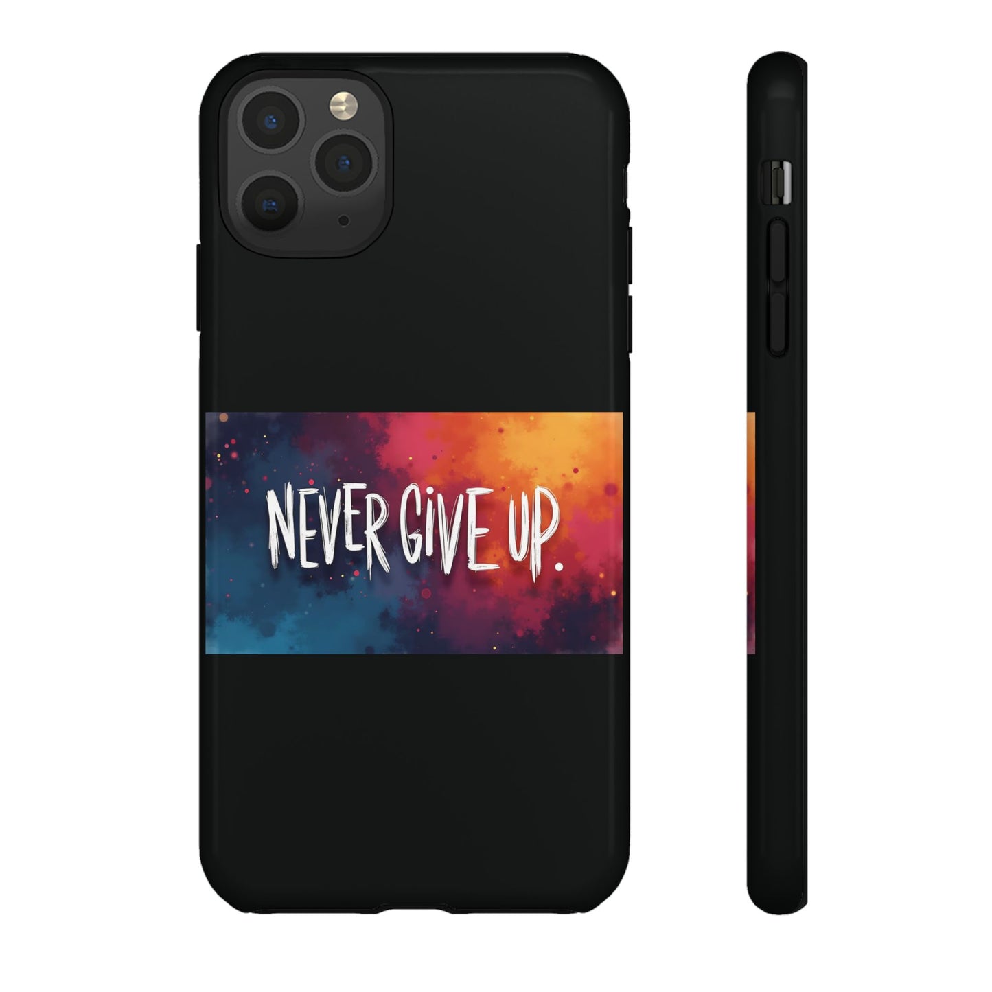 Tough Phone Case - Shock Absorbent Never Give Up Design