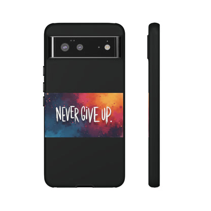 Tough Phone Case - Shock Absorbent Never Give Up Design