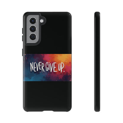 Tough Phone Case - Shock Absorbent Never Give Up Design