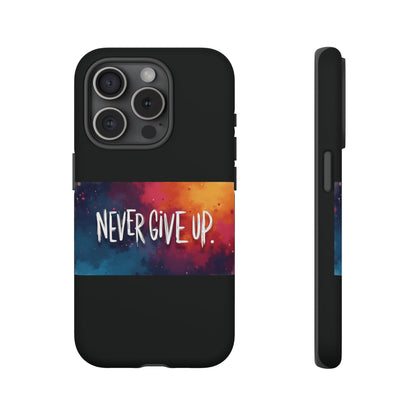 Tough Phone Case - Shock Absorbent Never Give Up Design