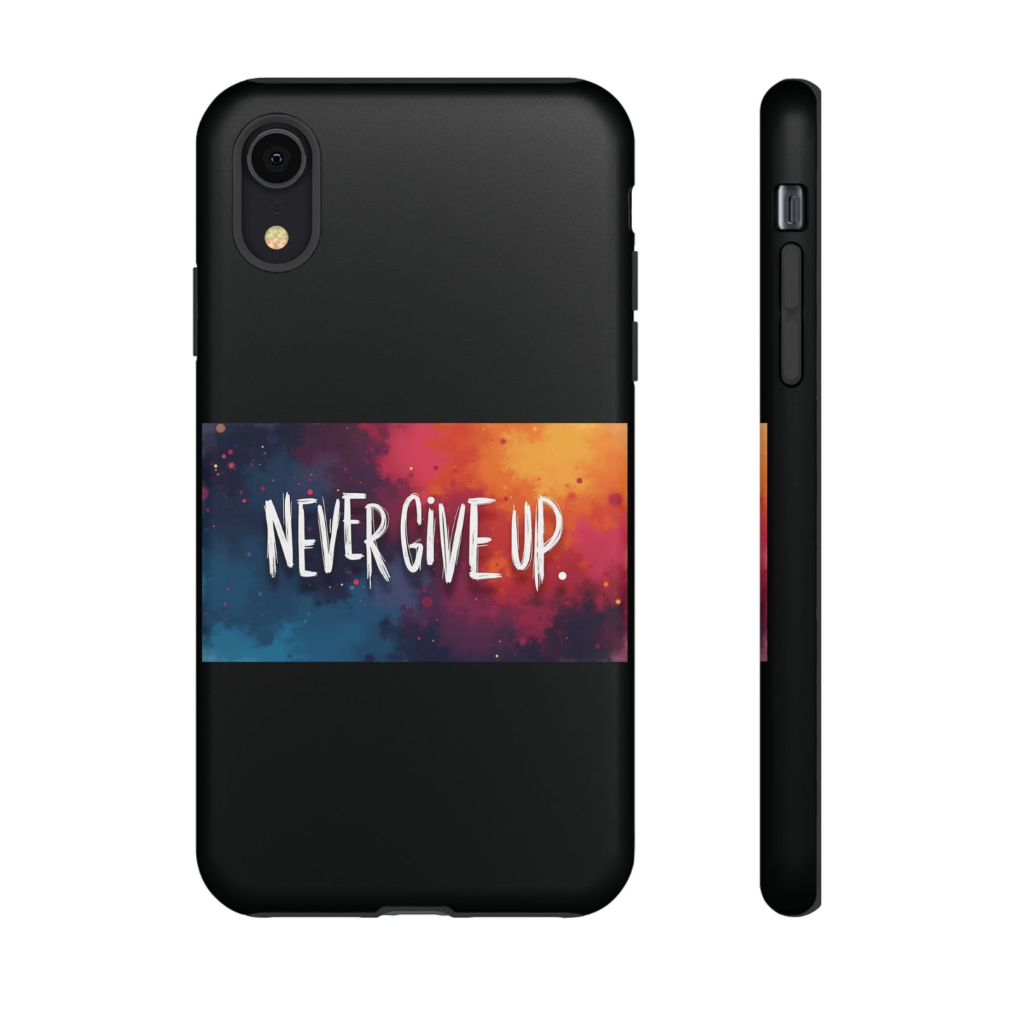 Tough Phone Case - Shock Absorbent Never Give Up Design