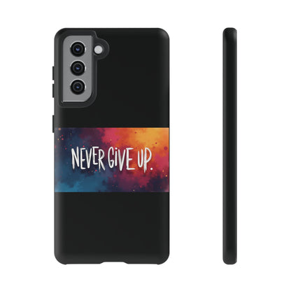 Tough Phone Case - Shock Absorbent Never Give Up Design