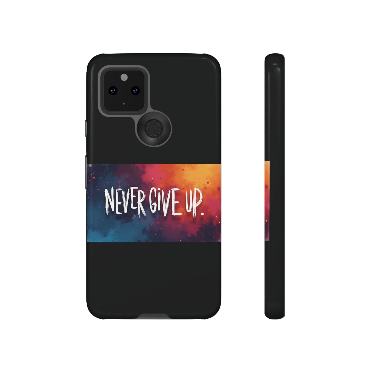 Tough Phone Case - Shock Absorbent Never Give Up Design