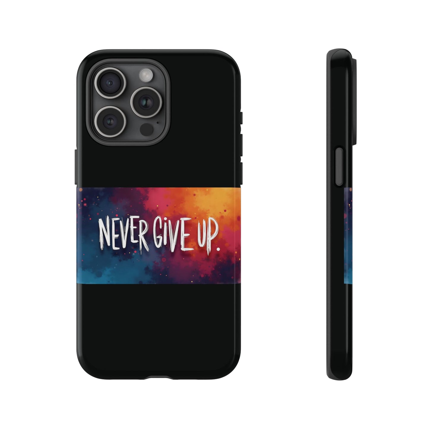 Tough Phone Case - Shock Absorbent Never Give Up Design