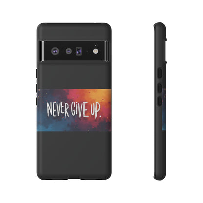 Tough Phone Case - Shock Absorbent Never Give Up Design