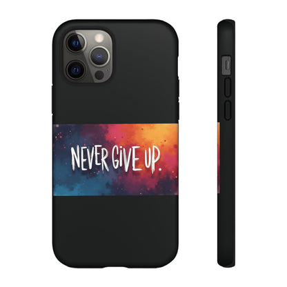 Tough Phone Case - Shock Absorbent Never Give Up Design