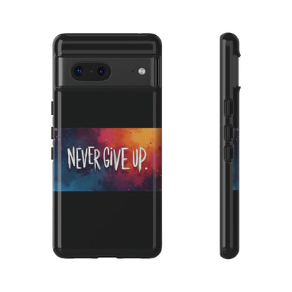 Tough Phone Case - Shock Absorbent Never Give Up Design