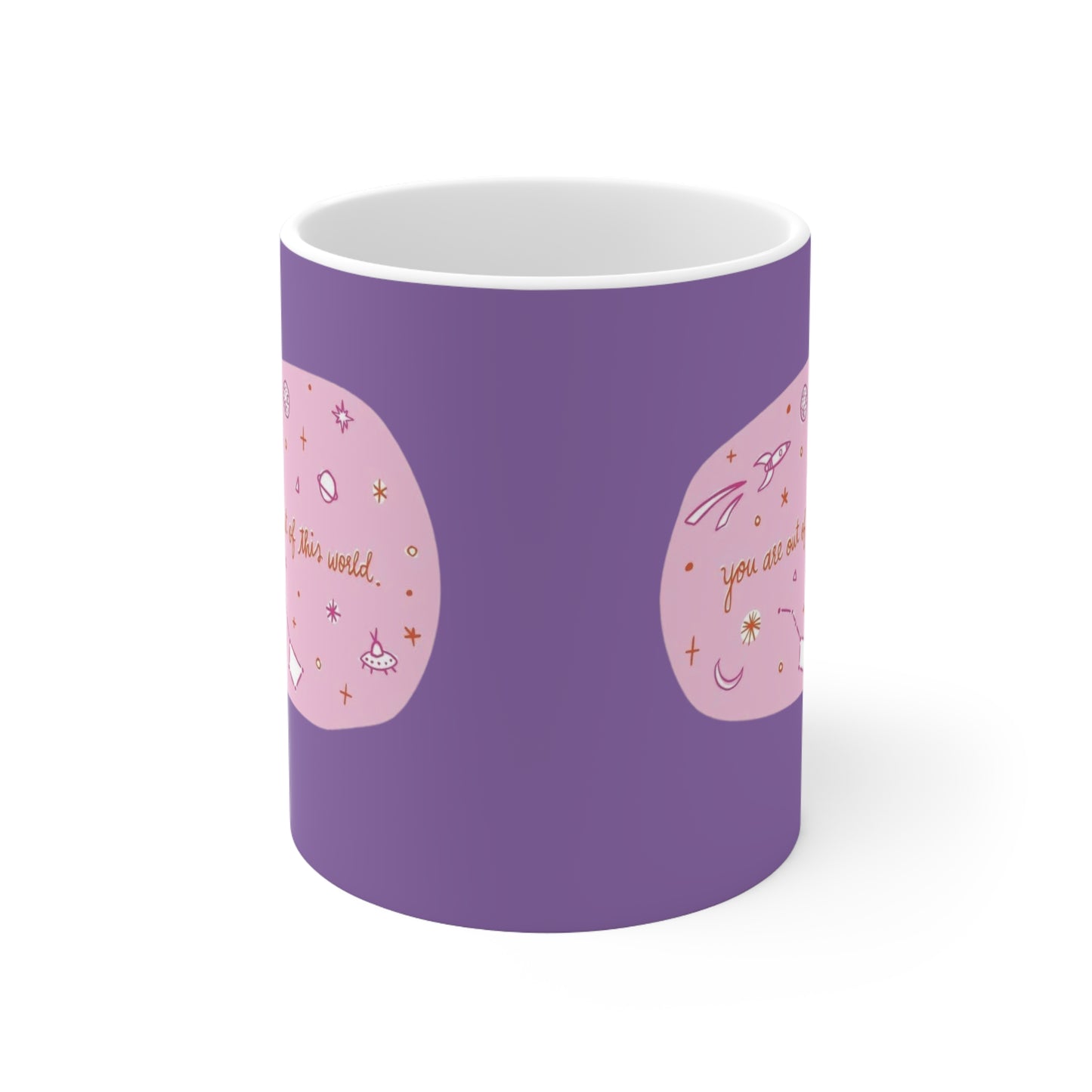 Ceramic Mugs, 11oz, 15oz  You Are Out Of This World Design