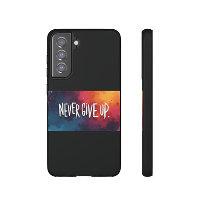 Tough Phone Case - Shock Absorbent Never Give Up Design