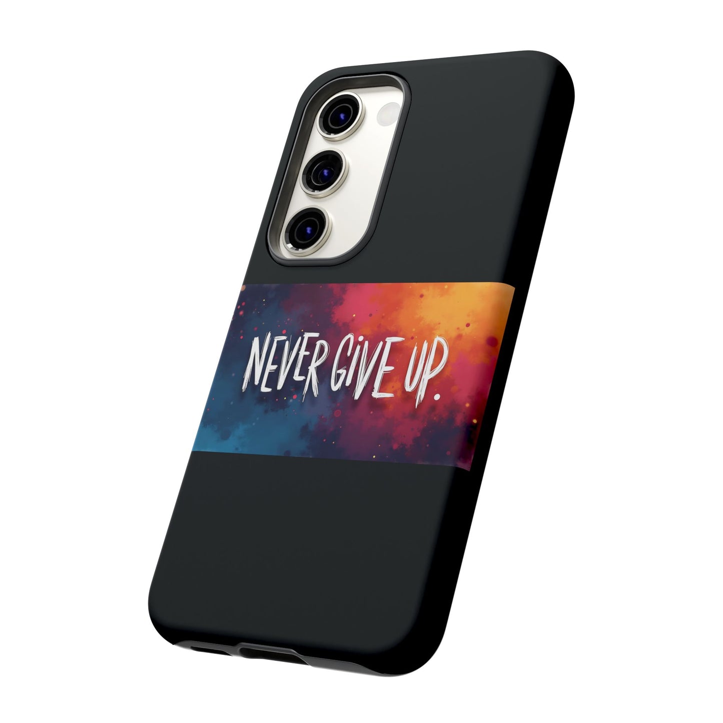 Tough Phone Case - Shock Absorbent Never Give Up Design